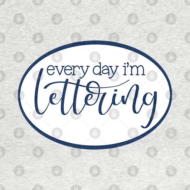 Every Day I’m Lettering by LetteringByKaren